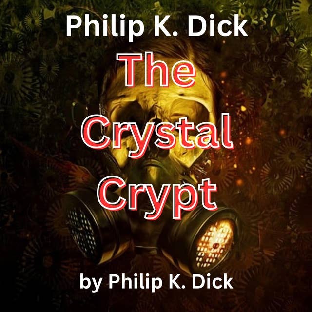 Philip K. Dick: The Crystal Crypt