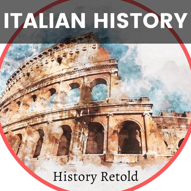 Italian History: From Ancient Rome to Modern Italy