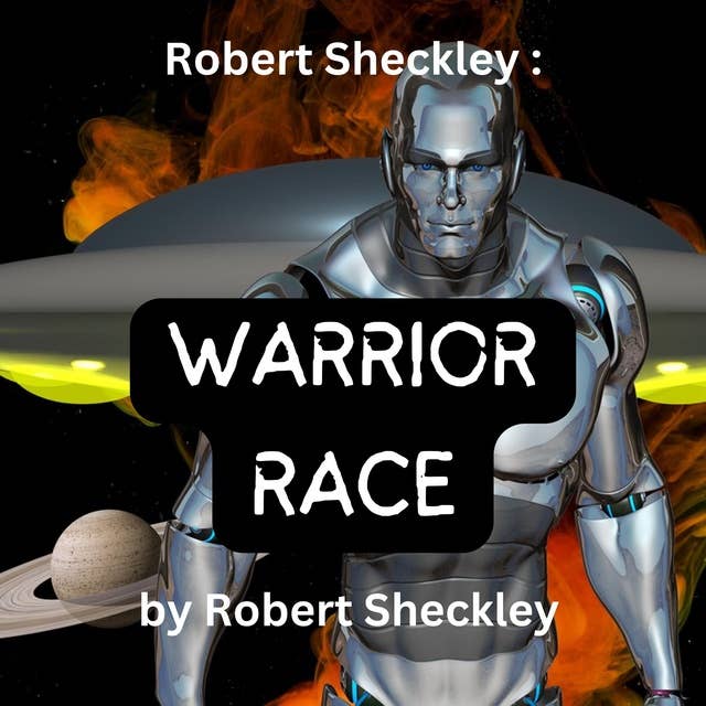 Robert Sheckley: Warrior Race: Destroying the spirit of the enemy is the goal of war and the aliens had the best way!