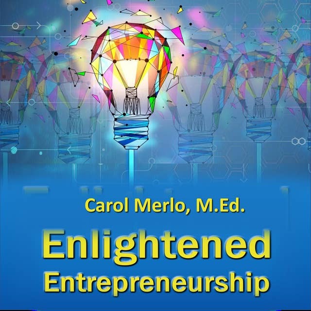Enlightened Entrepreneurship: How to Build a Successful Solopreneurship from the Ground Up