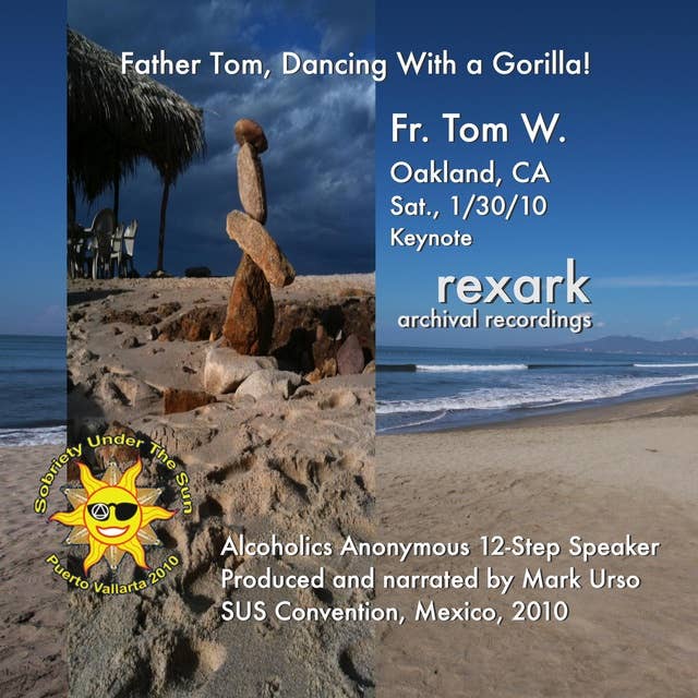Father Tom, Dancing With a Gorilla!: Alcoholics Anonymous 12 Step Speaker