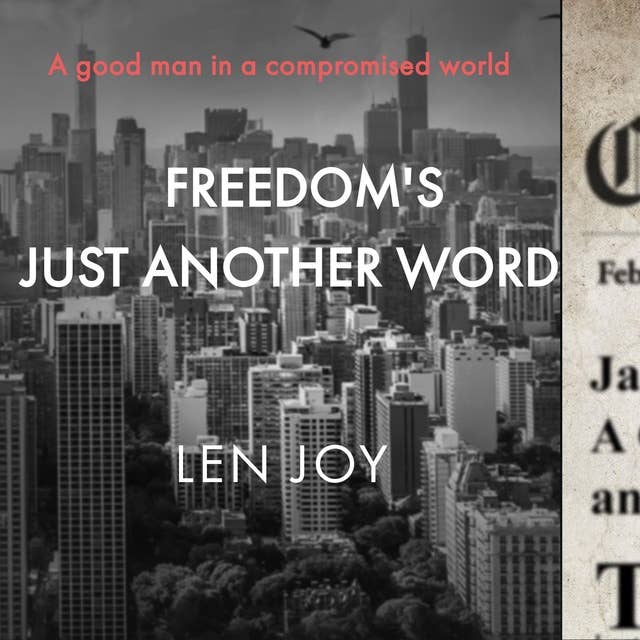 Freedom's Just Another Word...: A Good Man in a Compromised World