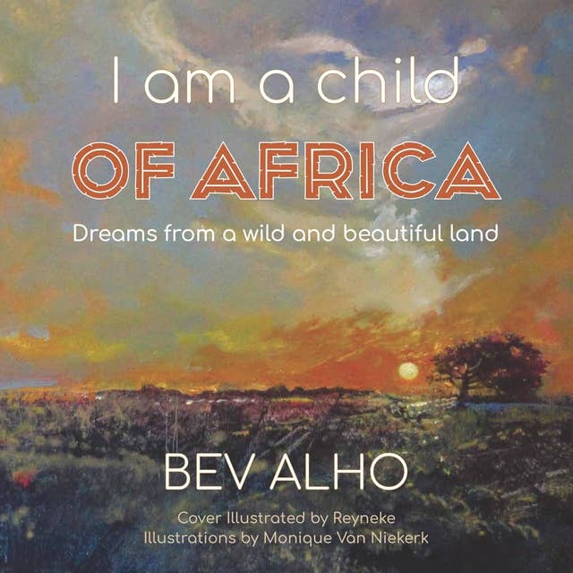 I am a child of Africa: Dreams from a wild and beautiful land
