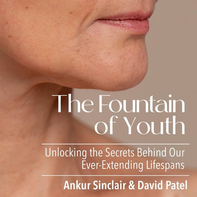 The Fountain of Youth: Unlocking the Secrets Behind Our Ever-Extending Lifespans