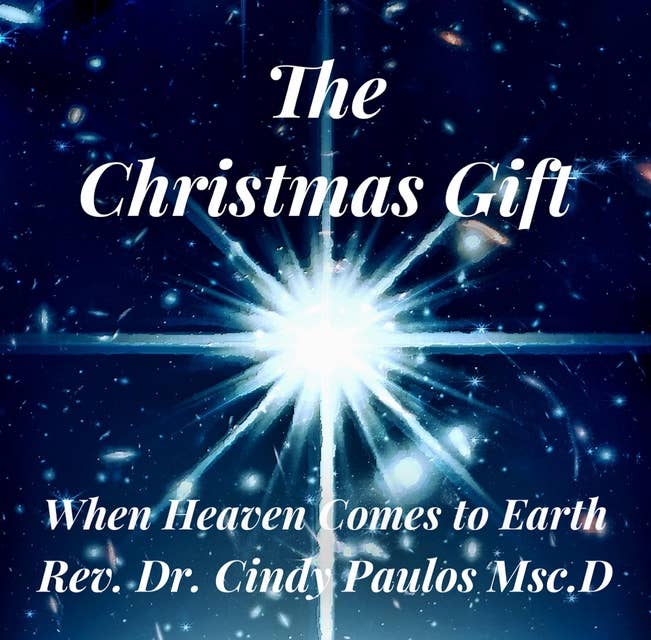 The Christmas Gift,: Bringing Heaven to Earth