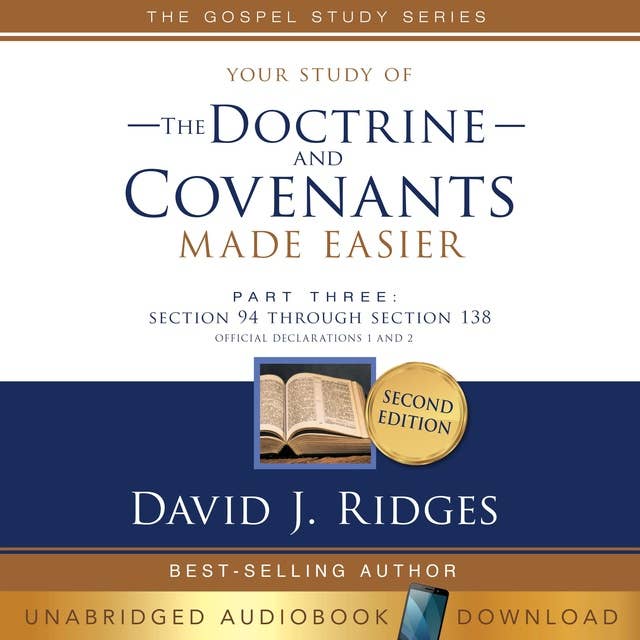 Your Study of the Doctrine and Covenants Made Easier Part Three: Section 94 Through Section 138