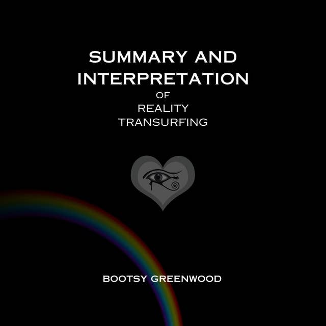 Summary and Interpretation of Reality Transurfing by Bootsy Greenwood
