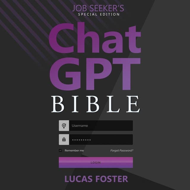 Chat GPT Bible - Job Seeker’s Special Edition: Secrets to Mastering the Career and Hiring Landscape with Conversational AI