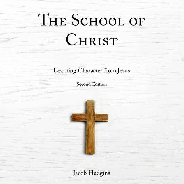 The School of Christ: Learning Character from Jesus