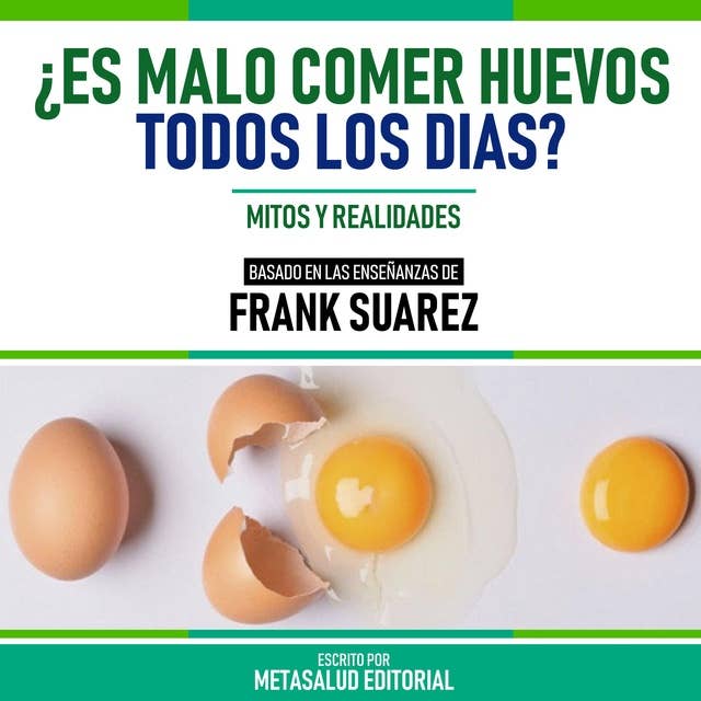 ¿Es Malo Comer Huevos Todos Los Días? - Basado En Las Enseñanzas De Frank Suarez: Mitos Y Realidades