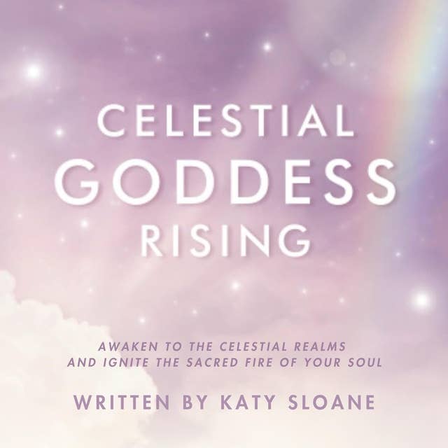 Celestial Goddess Rising: Awaken to the celestial realms and ignite the sacred fire of your soul.