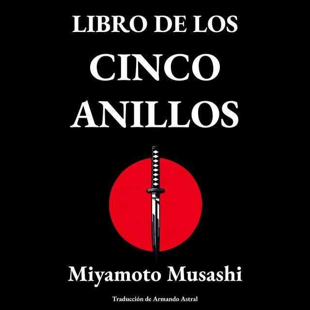 El Libro de los Cinco Anillos: El Arte de la Guerra del Samurai - E-book -  Miyamoto Musashi - Storytel