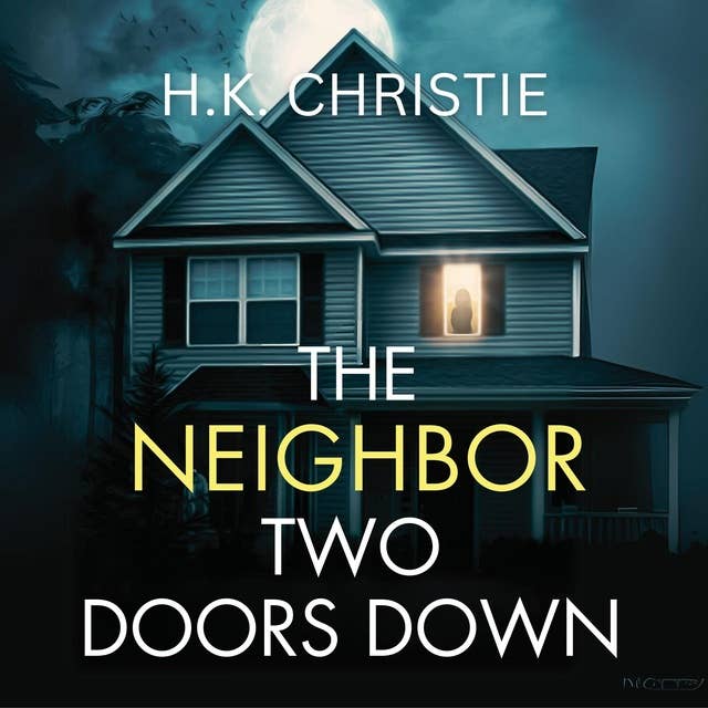 The Neighbor Two Doors Down: A psychological thriller