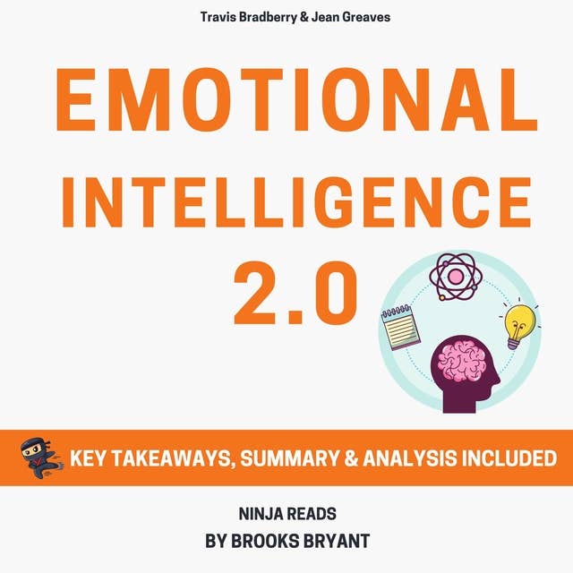 Summary: Emotional Intelligence 2.0: By Travis Bradberry & Jean Greaves: Key Takeaways, Summary & Analysis