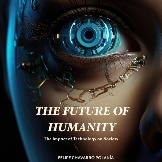 THE FUTURE OF HUMANITY: The Impact of Technology on Society