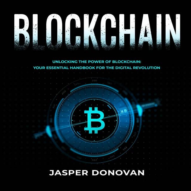 Blockchain: Unlocking the Power of Blockchain:  Your Essential Handbook for the Digital Revolution