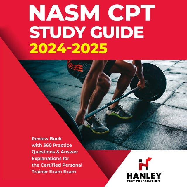 NASM CPT Study Guide 20242025 Review Book with 360 Practice Questions