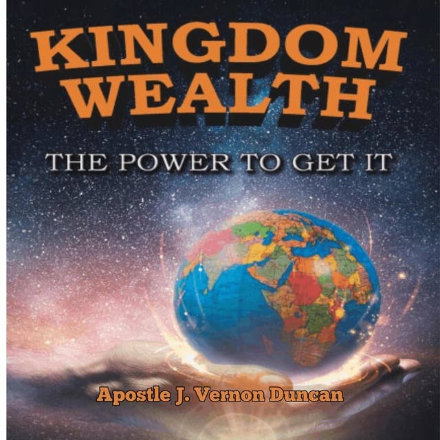 Kingdom Wealth: The Power to Get It