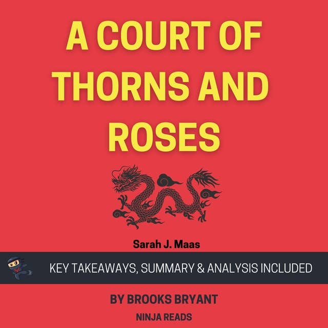 Summary: A Court of Thorns and Roses: by Sarah J. Maas: Key Takeaways, Summary & Analysis