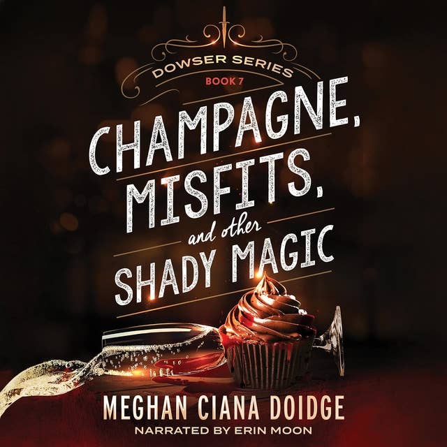 Champagne, Misfits, and Other Shady Magic (Dowser 7)