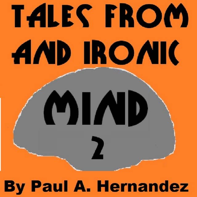Tales From An Ironic Mind Two