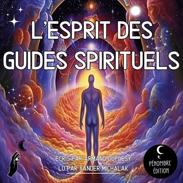 L'esprit des Guides Spirituels: Le guide complet pour déverrouiller ses pouvoirs psychiques et découvrir le royaume spirituel I Un voyage de médiumnité, chakras et pleine conscience
