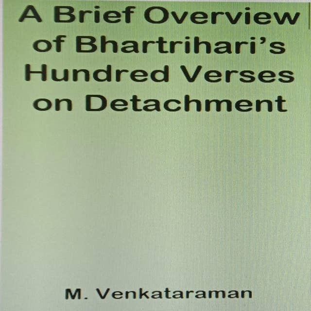 A Brief Overview of Bhartrihari’s Hundred Verses on Detachment