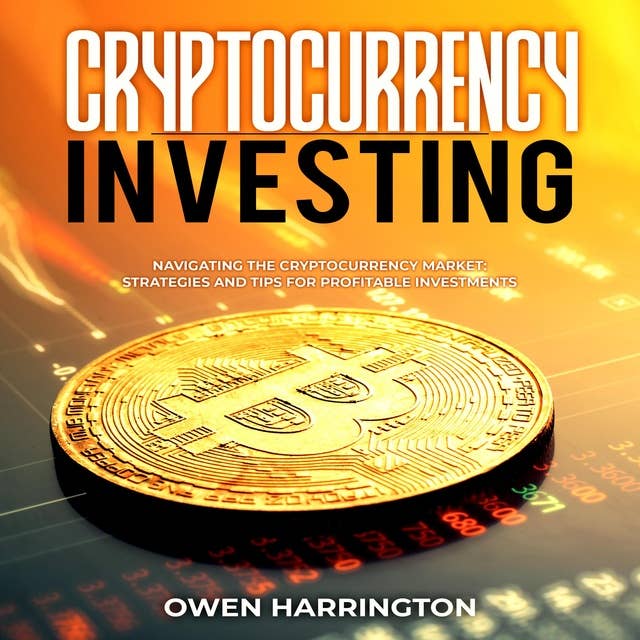 Cryptocurrency Investing: Navigating The  Cryptocurrency Market:  Strategies And Tips  For Profitable Investments