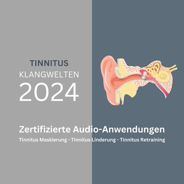 Update 2024 - Tinnitus Maskierung - Tinnitus Linderung - Tinnitus Retraining: Zertifizierte Audio-Anwendungen aus der Tinnitus-Retraining-Therapie