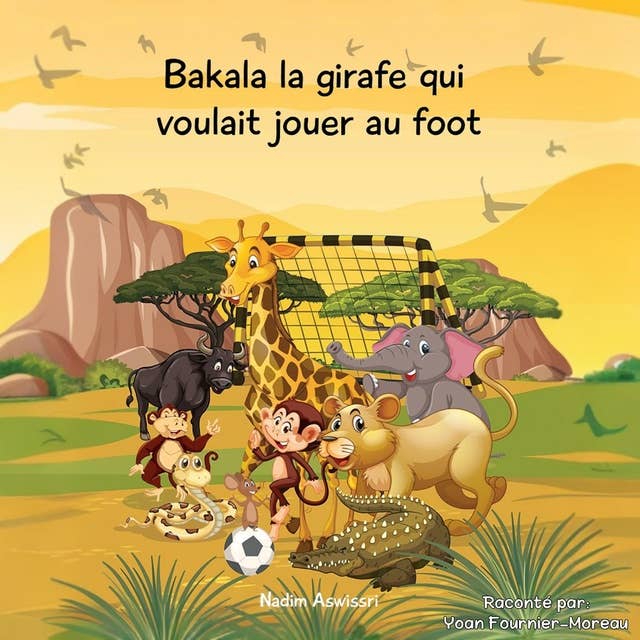 Bakala la girafe qui voulait jouer au foot: Un conte d'Afrique pour les enfants