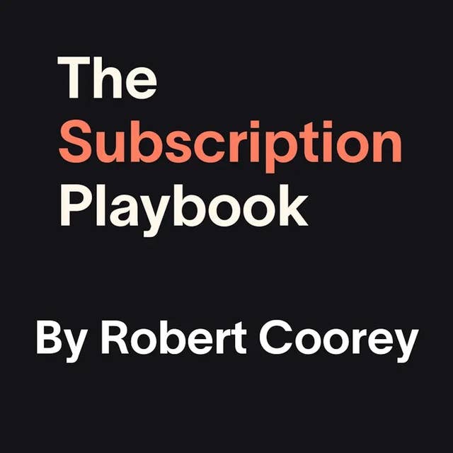 The Subscription Playbook: How to build a rock-solid recurring revenue stream