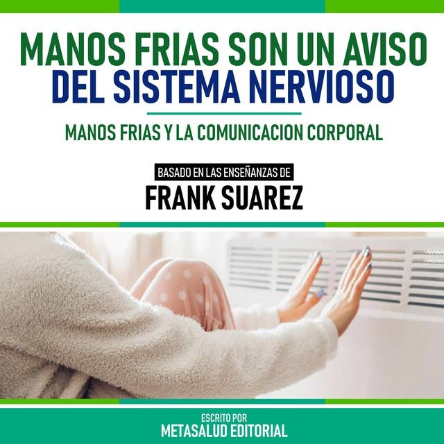 Manos Frias Son Un Aviso Del Sistema Nervioso - Basado En Las Enseñanzas De Frank Suarez: Manos Frias Y La Comunicacion Corporal