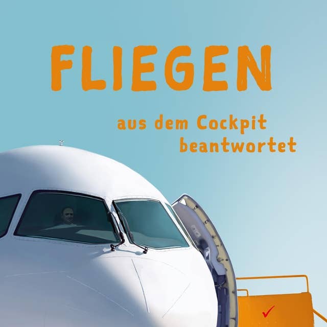 Fliegen aus dem Cockpit beantwortet: Spannendes Wissen rund um die Luftfahrt – ideal für die nächste Flugreise und das Warten am Flughafen!
