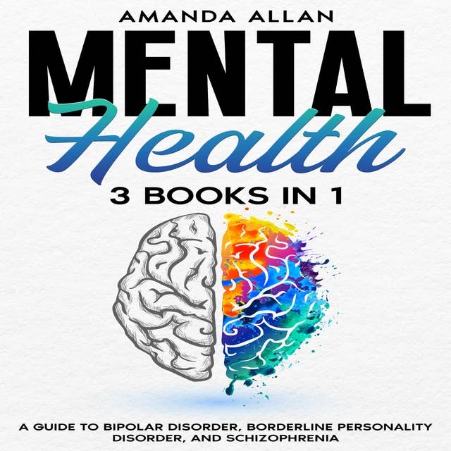 Mental Health 3 Books in 1: A Guide to Bipolar Disorder, Borderline Personality Disorder, and Schizophrenia
