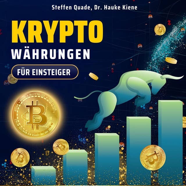 Kryptowährungen für Einsteiger: Clever investieren in Krypto Coins! Schritt-für-Schritt-Anleitung für einen erfolgreichen Start auf dem Kryptomarkt — für maximale Rendite