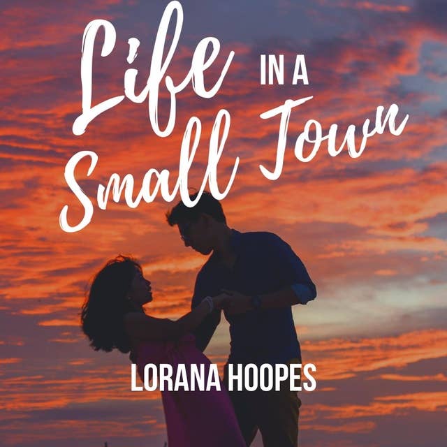 Life in a Small Town: A Romantic Comedy Short Story Collection