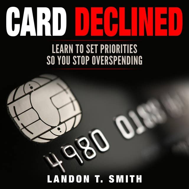 Card Declined: Learn To Set Priorities So You Stop Overspending
