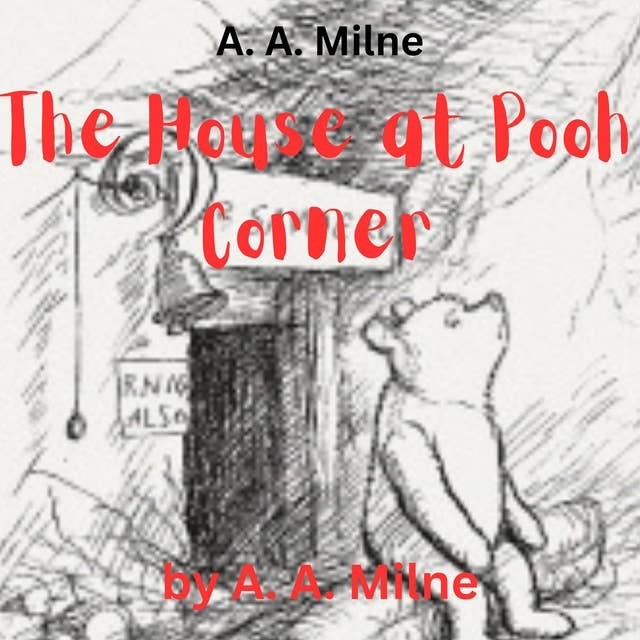 A.A. Milne: The House at Pooh Corner