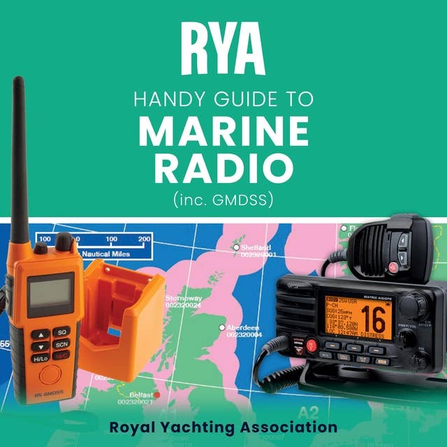 RYA Handy Guide to Marine Radio (A-G22): A Quick-reference Guide to Radio for Leisure Users.