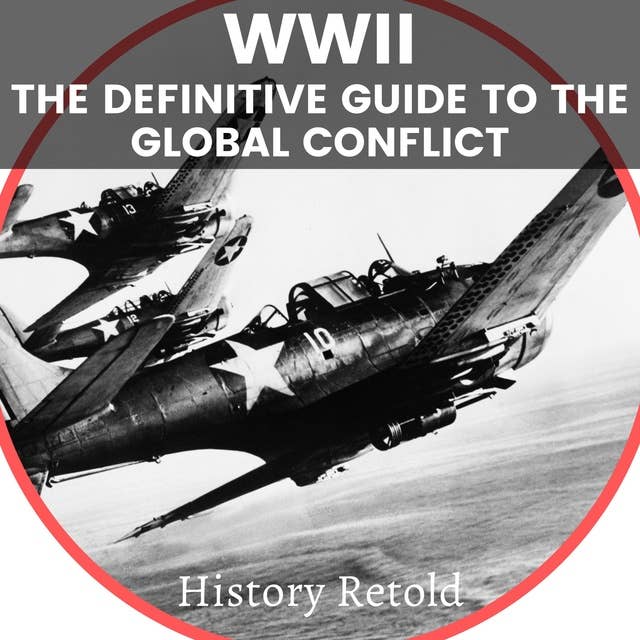 WWII: The Definitive Guide to the Global Conflict
