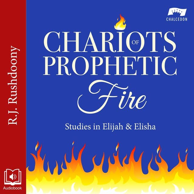 Chariots of Prophetic Fire: Studies in Elijah & Elisha