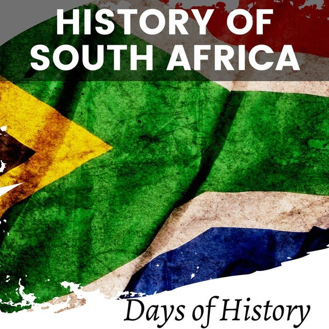 History of South Africa: South African History Through the Ages
