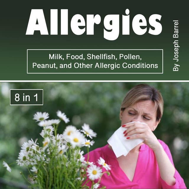 Allergies: Milk, Food, Shellfish, Pollen, Peanut, and Other Allergic Conditions (8 in 1)