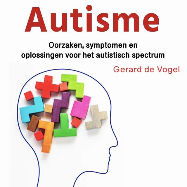 Autisme: Oorzaken, symptomen en oplossingen voor het autistisch spectrum