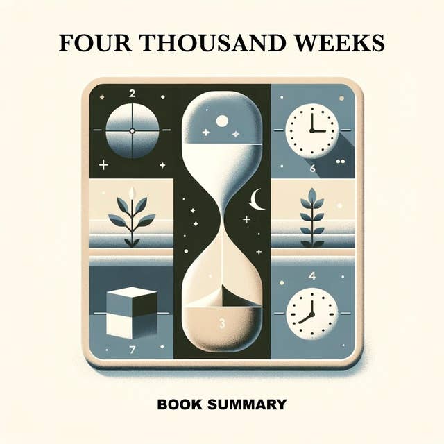 Four Thousand Weeks: Book Summary 