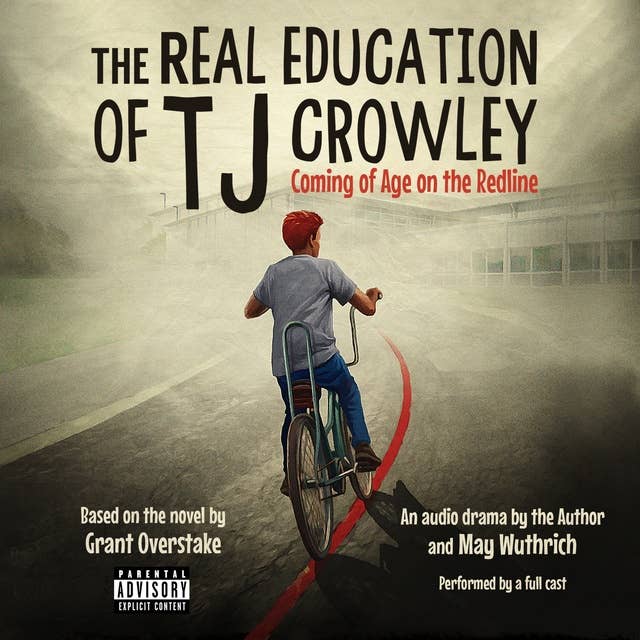The Real Education of TJ Crowley: Coming of Age on the Redline: An Audio Drama