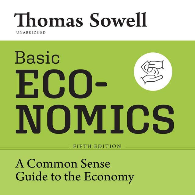 Basic Economics, Fifth Edition: A Common Sense Guide to the Economy by Thomas Sowell