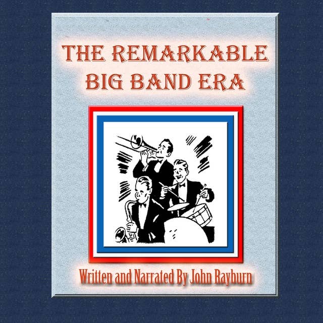 The Remarkable Big Band Era: Just What Is Nostalgia?