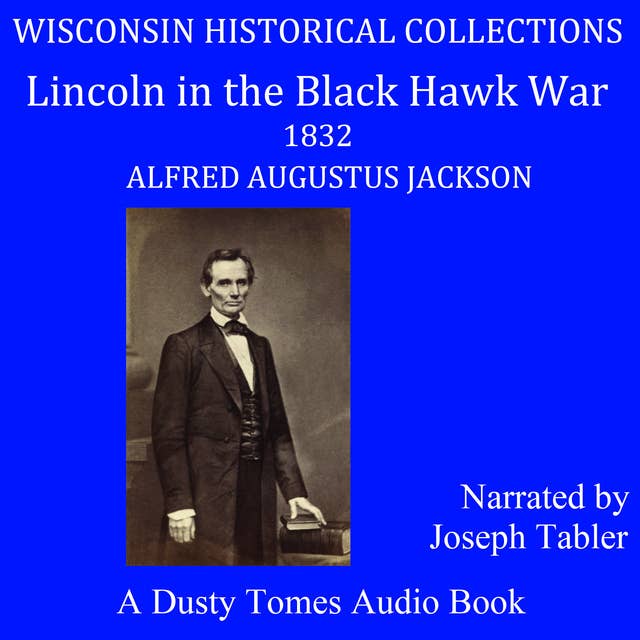 Lincoln in the Black Hawk War by Alfred Augustus Jackson