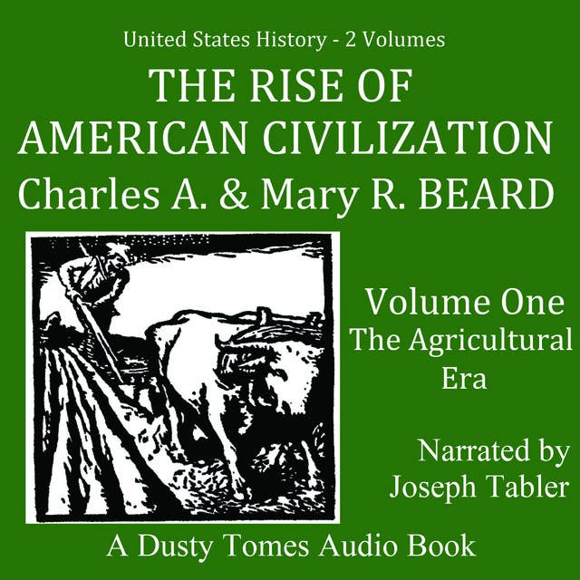 The Rise of American Civilization, Vol. 1: The Agricultural Era